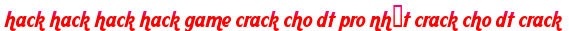 hack hack hack hack game crack cho dt pro nhất crack cho dt crack moi